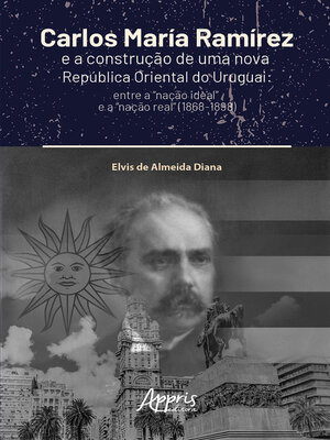 cover image of Carlos María Ramírez e a Construção de Uma Nova República Oriental do Uruguai
